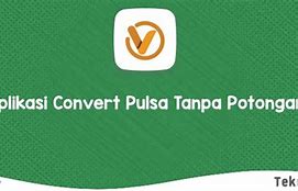 Convert Pulsa Tanpa Potongan Online